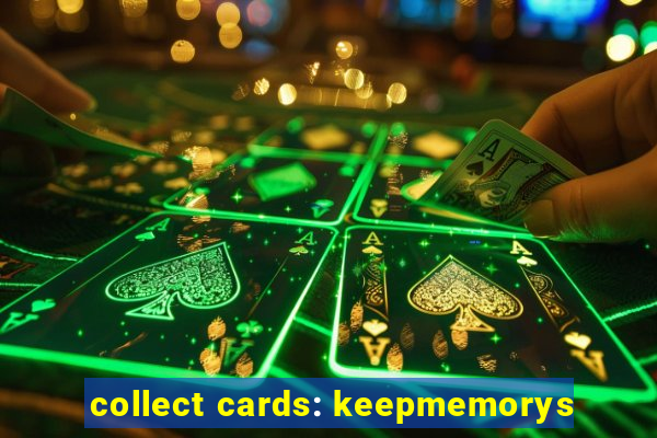 collect cards: keepmemorys